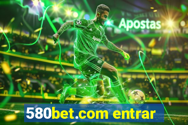 580bet.com entrar